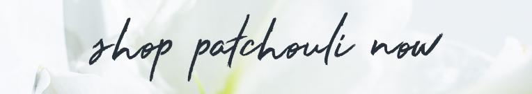 Shop Patchouli now